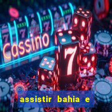 assistir bahia e flamengo multicanais